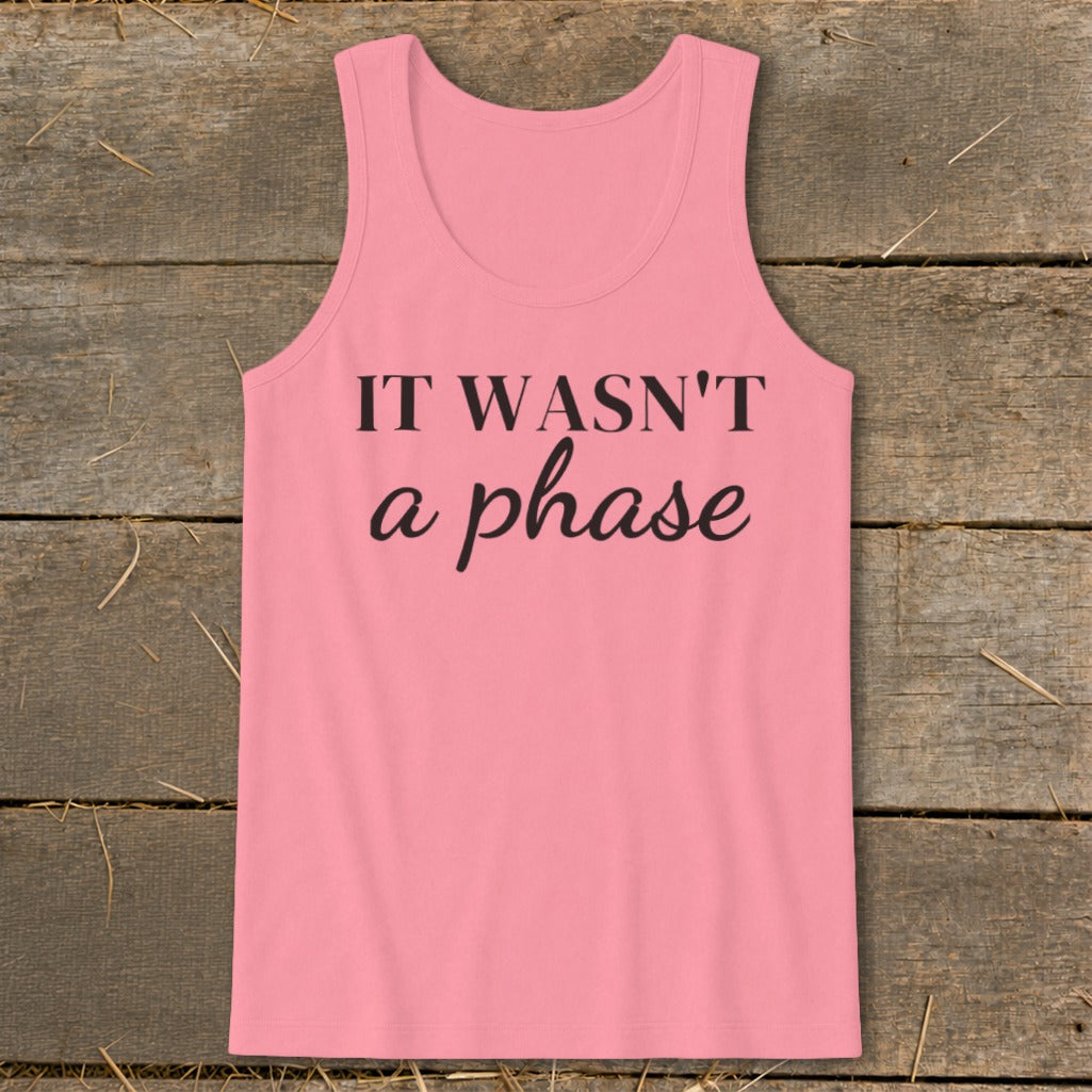Pink tank top with black text that reads "IT WASN'T a phase."