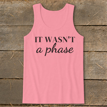 Pink tank top with black text that reads "IT WASN'T a phase."