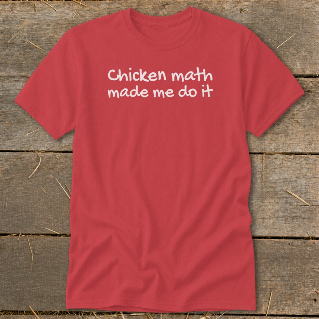 Red t-shirt with white text that reads "Chicken math made me do it".