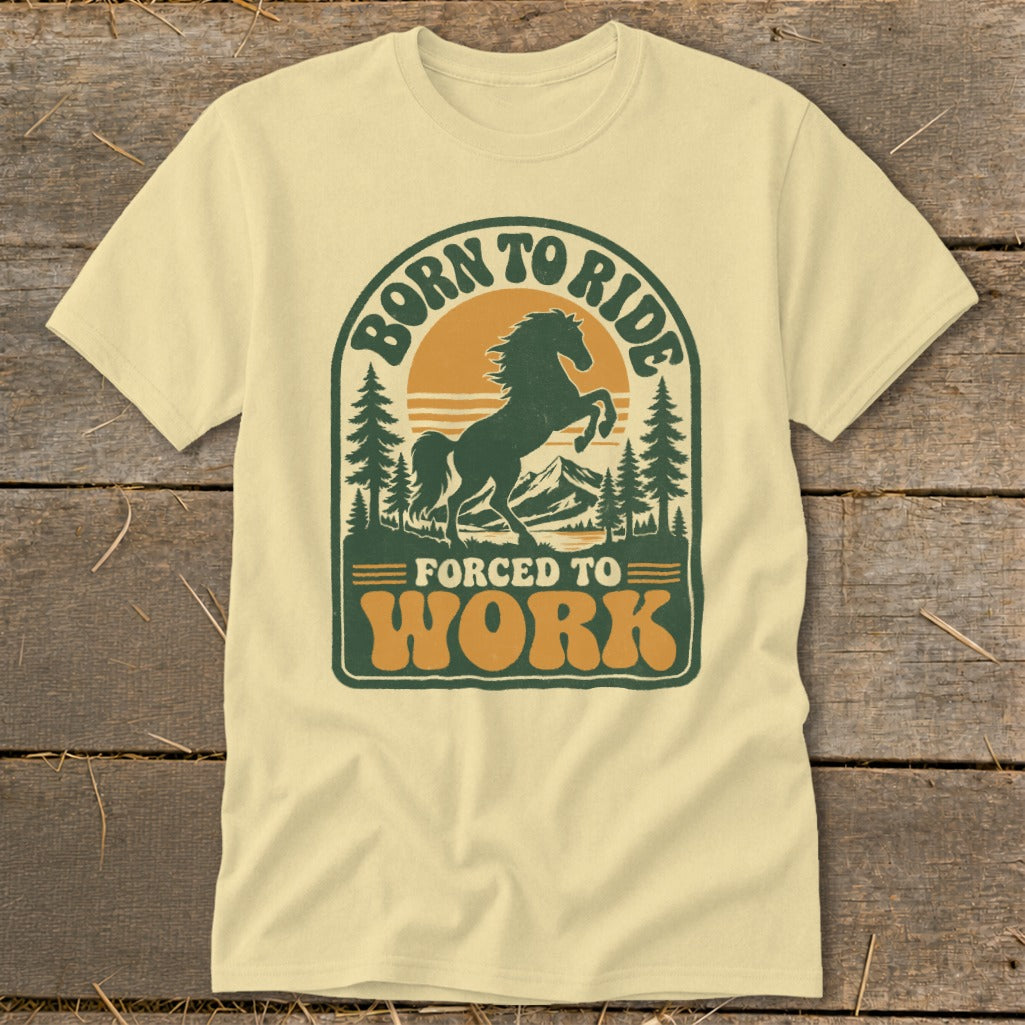 Cream t-shirt with "Born to Ride Forced to Work" graphic featuring a horse.
