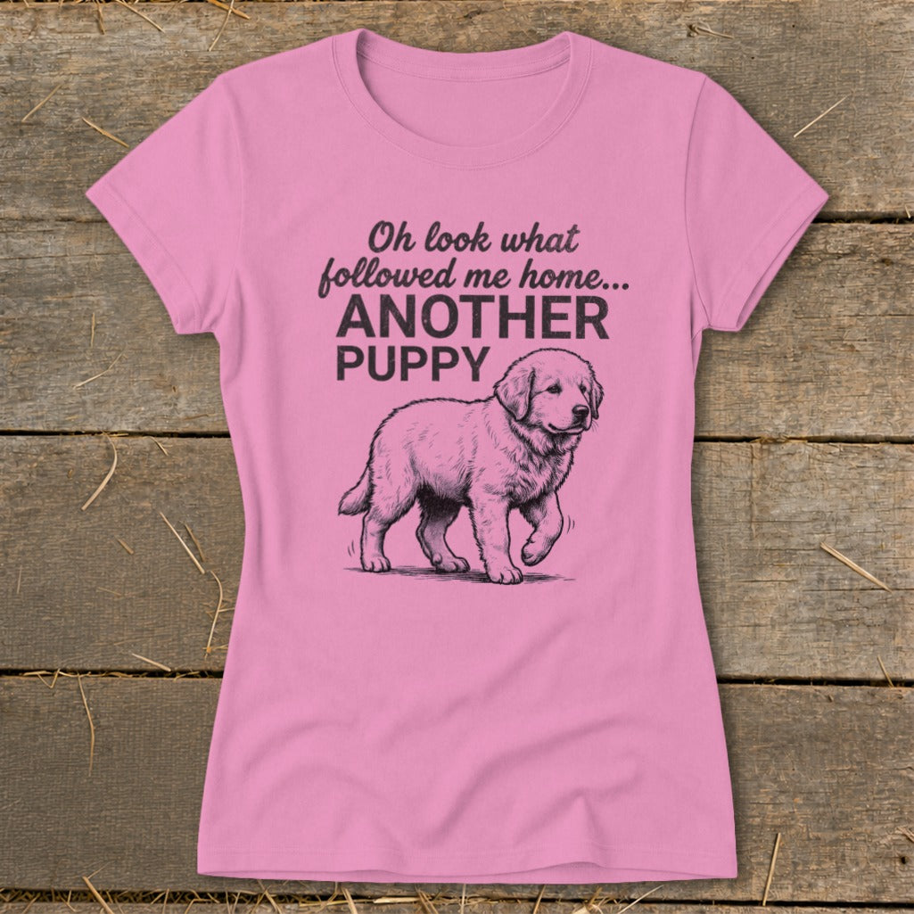 Pink t-shirt with text "Oh look what followed me home... ANOTHER PUPPY" and puppy drawing.