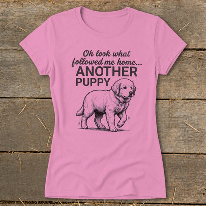 Pink t-shirt with text "Oh look what followed me home... ANOTHER PUPPY" and puppy drawing.