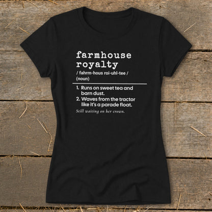 Black t-shirt with "farmhouse royalty" definition and funny country sayings.