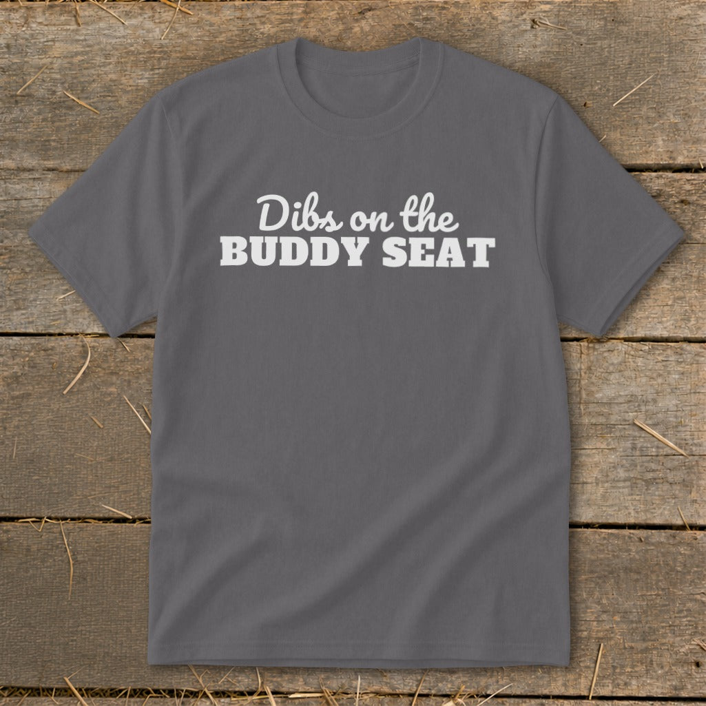 Gray t-shirt with white text reading "Dibs on the BUDDY SEAT".