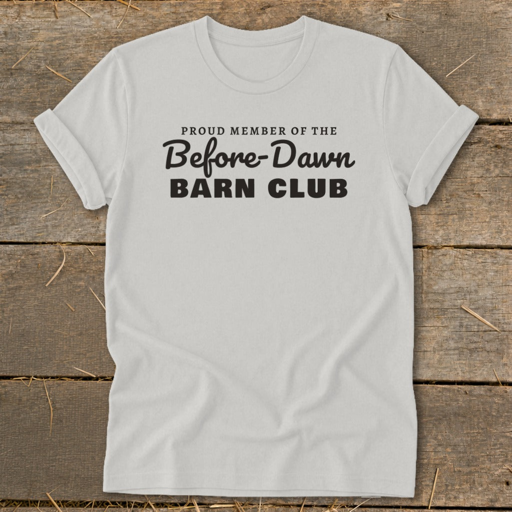 White t-shirt with text "Proud Member of the Before-Dawn Barn Club".