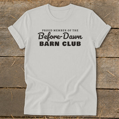 White t-shirt with text "Proud Member of the Before-Dawn Barn Club".