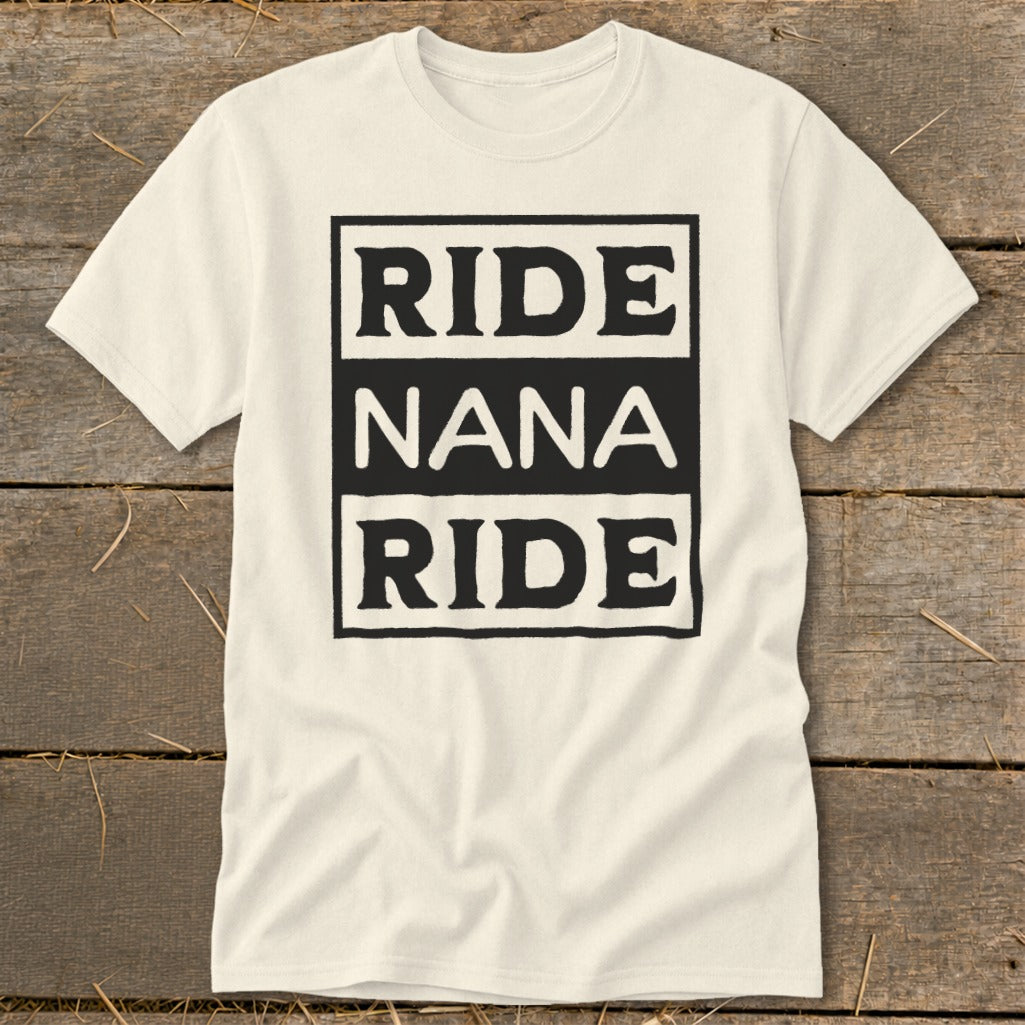 Cream t-shirt with black text reading "RIDE NANA RIDE" in stacked boxes.
