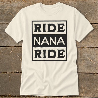 Cream t-shirt with black text reading "RIDE NANA RIDE" in stacked boxes.