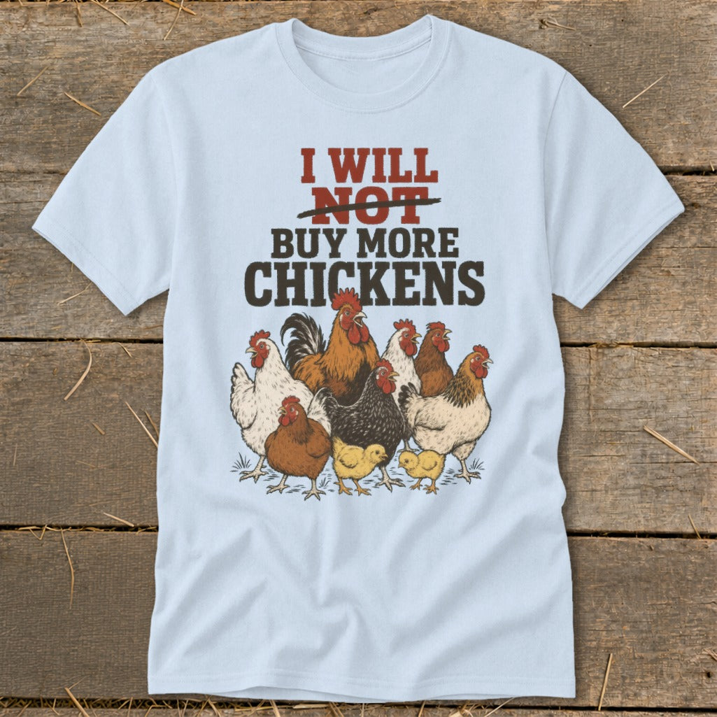 Light blue t-shirt with text "I WILL NOT BUY MORE CHICKENS" and illustrations of chickens.