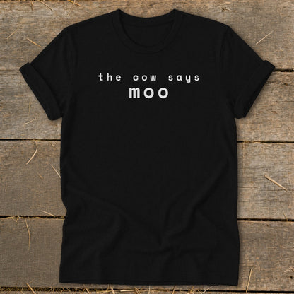 Black t-shirt with white text: "the cow says moo".