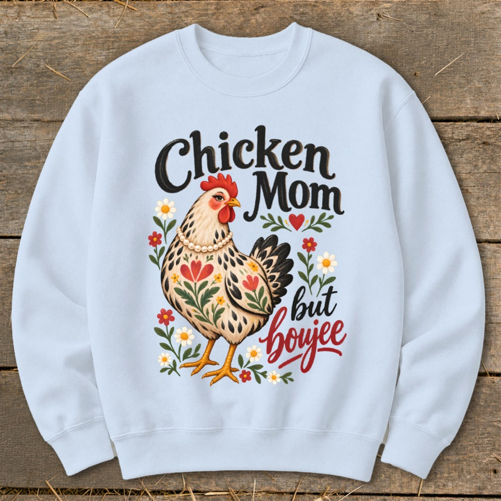 Light blue sweatshirt with "Chicken Mom but boujee" text and a stylized chicken.