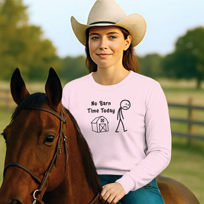 No Barn Time Today Funny Sweatshirt for Horse Lovers
