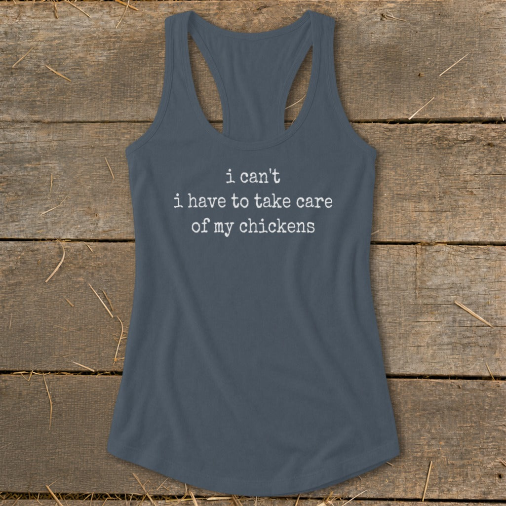 Grey tank top with "i can't i have to take care of my chickens" text.