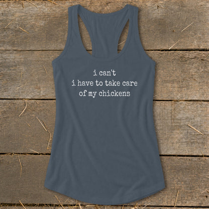 Grey tank top with "i can't i have to take care of my chickens" text.