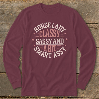 Maroon long sleeve shirt with "Horse Lady Classy Sassy and A Bit Smart Assy" text.