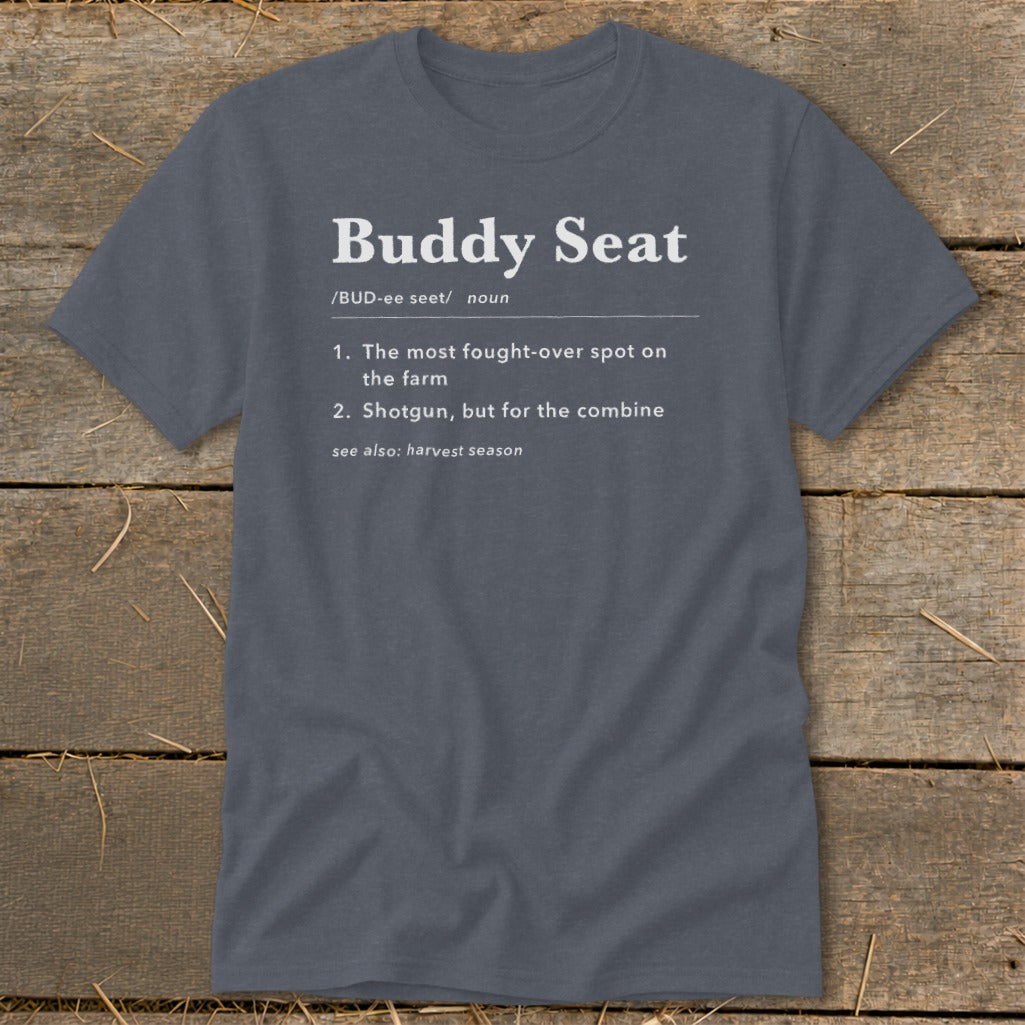 Gray t-shirt with "Buddy Seat" definition: fought-over spot on the farm, shotgun for combine.