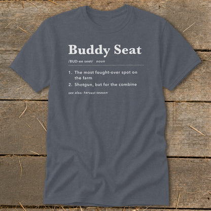 Gray t-shirt with "Buddy Seat" definition: fought-over spot on the farm, shotgun for combine.