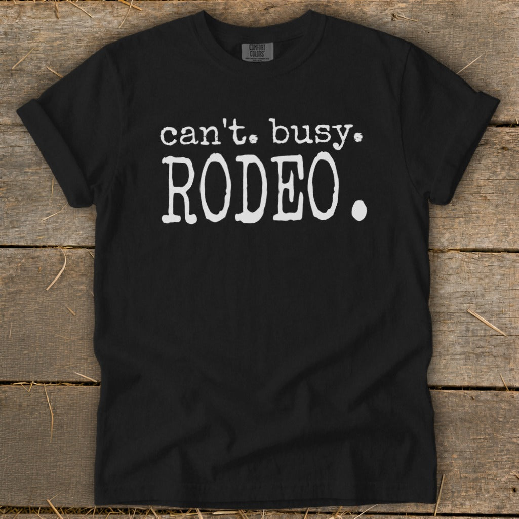Black t-shirt with white text "can't. busy. RODEO."