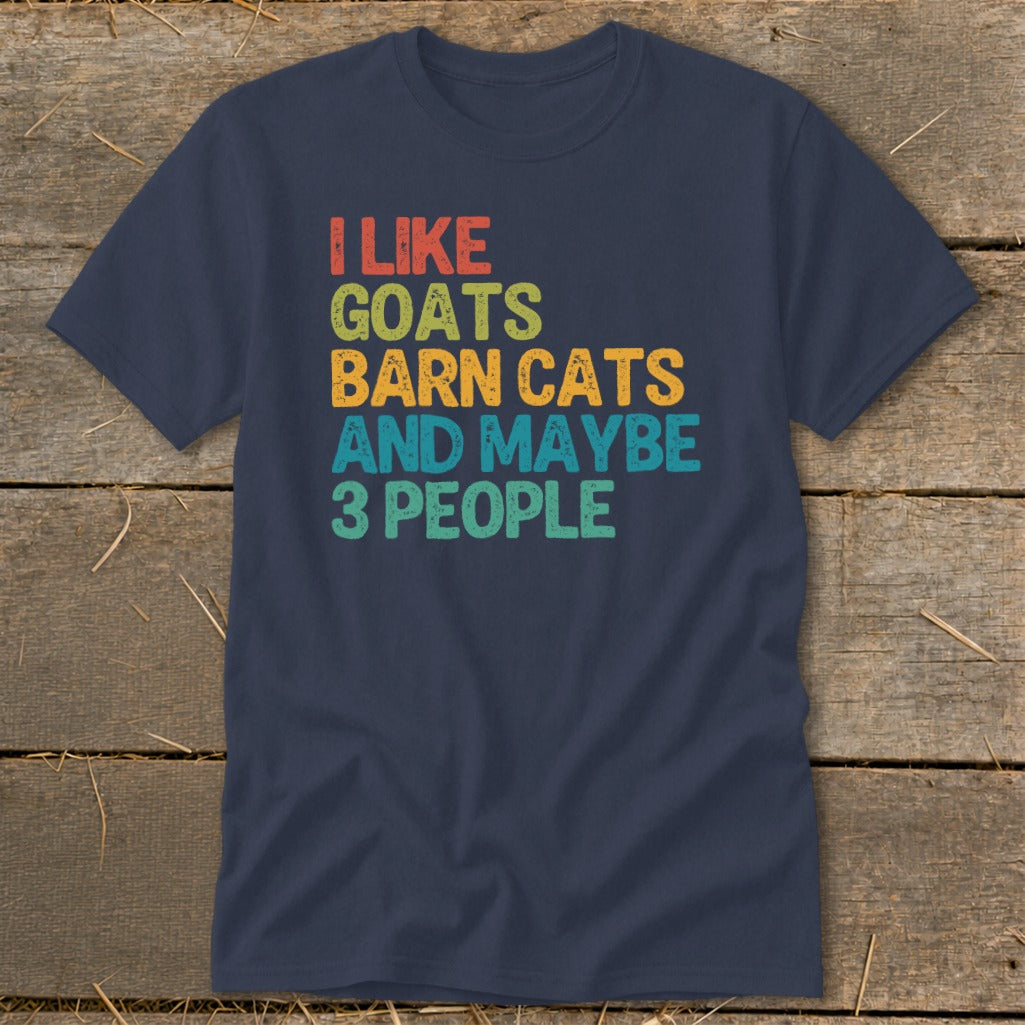 Navy t-shirt with distressed text: I Like Goats, Barn Cats, and Maybe 3 People.