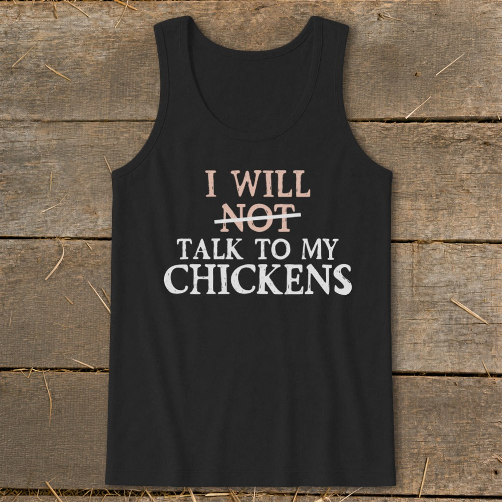 Black tank top with "I will not talk to my chickens" text design.