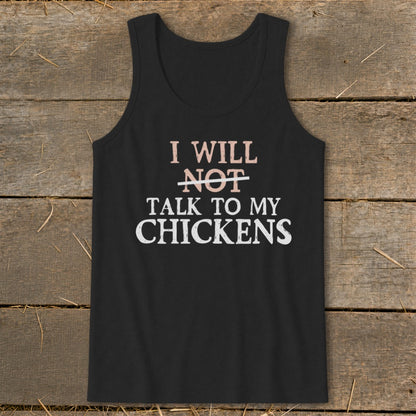 Black tank top with "I will not talk to my chickens" text design.