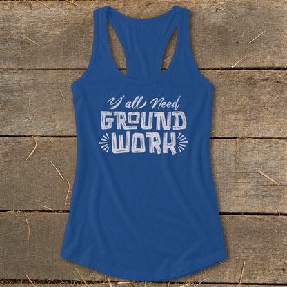Blue tank top with "Y'all Need GROUND WORK" text in white.