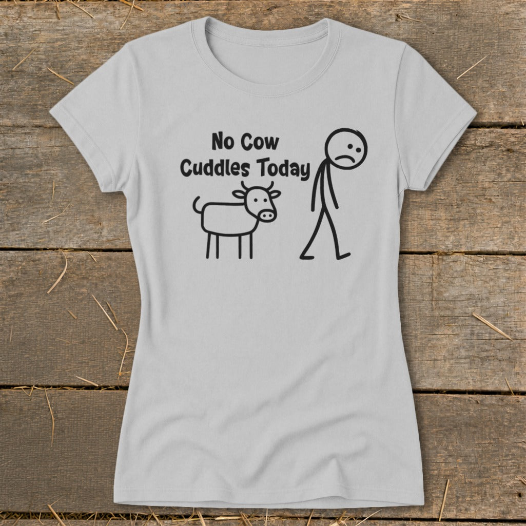 Light grey t-shirt with "No Cow Cuddles Today" text, a cow, and a sad stick figure.