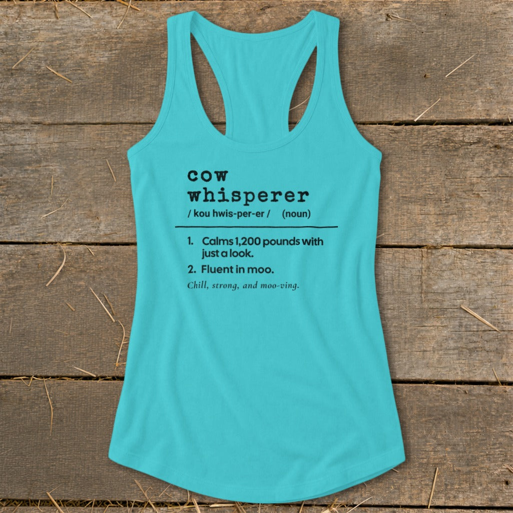 Turquoise tank top with "Cow Whisperer" definition: Calms 1,200 pounds, fluent in moo.