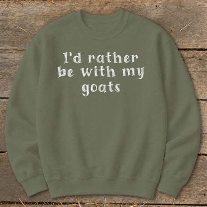 Olive green sweatshirt with white text that reads "I'd rather be with my goats."