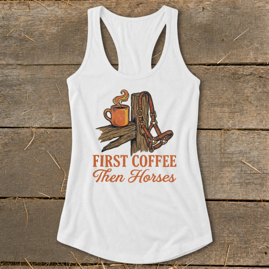 White tank top with "First Coffee Then Horses" text and horse halter graphic.