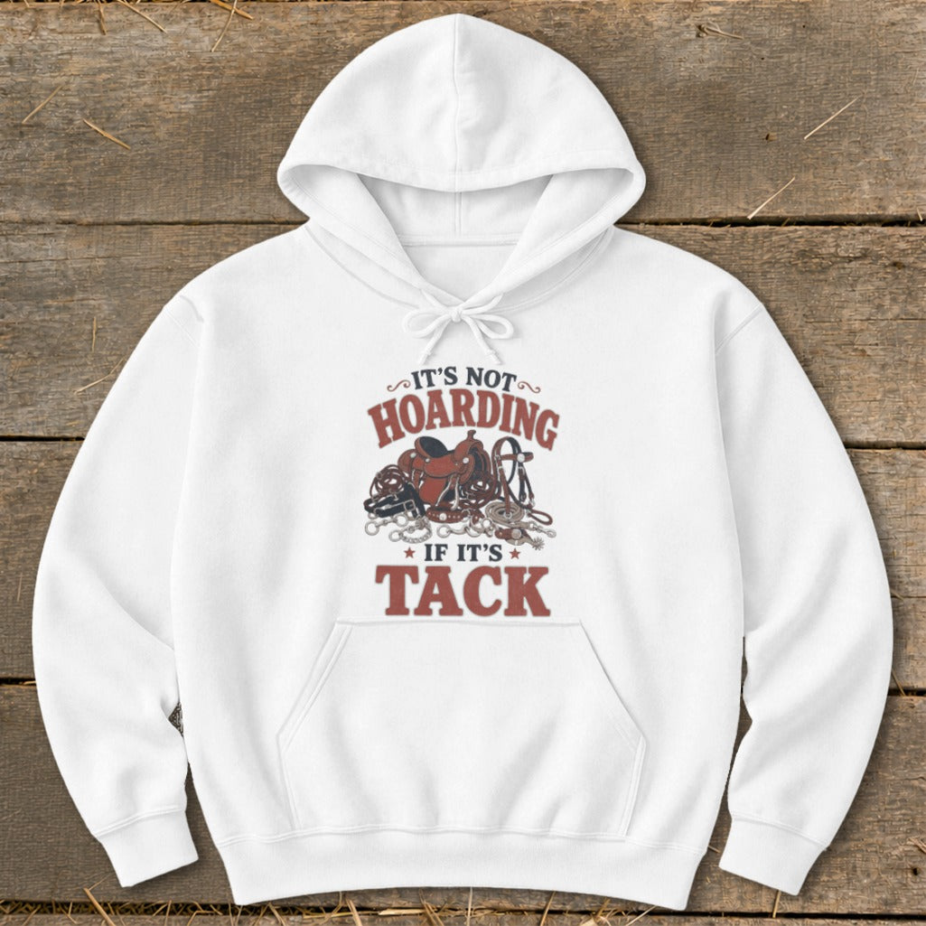 White hoodie with a graphic that says "It's not hoarding if it's tack."