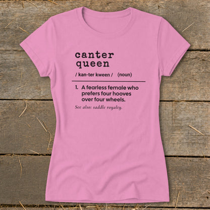 Pink t-shirt with "canter queen" definition: "A fearless female who prefers four hooves over four wheels."