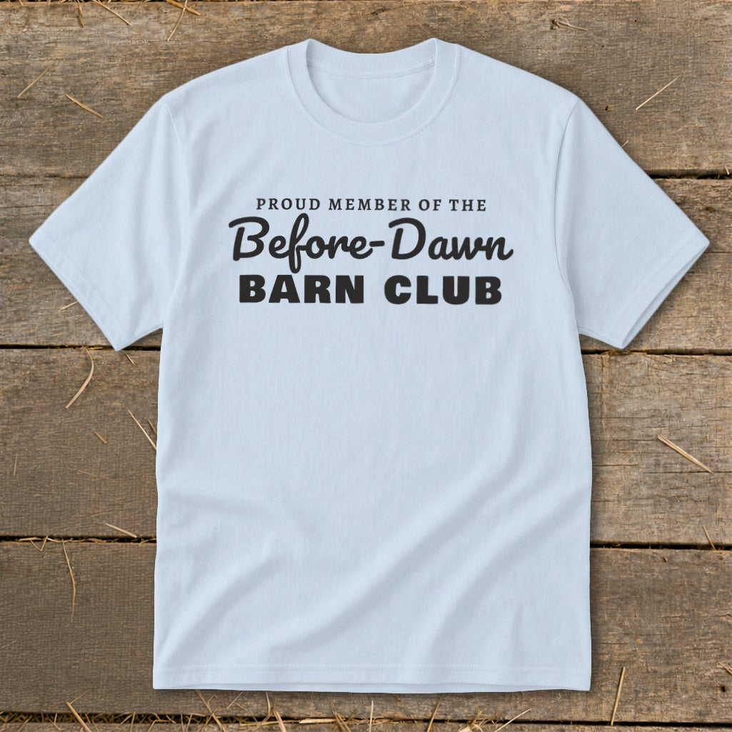 Light blue t-shirt with "Proud Member of the Before-Dawn Barn Club" text.