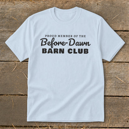 Light blue t-shirt with "Proud Member of the Before-Dawn Barn Club" text.