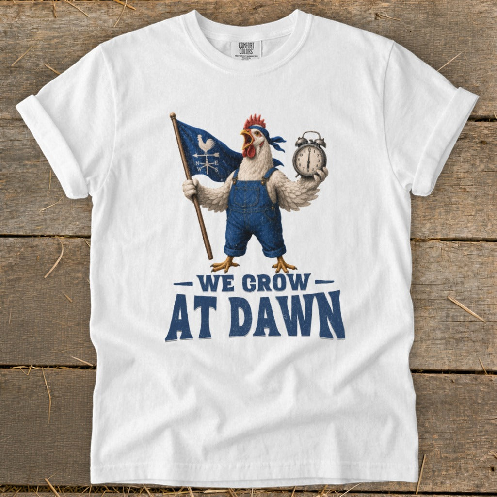 Chicken in overalls holding flag and alarm clock, "WE GROW AT DAWN" text.