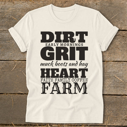 Cream t-shirt with black text: DIRT, EARLY MORNINGS, GRIT, MUCK BOOTS AND HAY, HEART, FAITH FAMILY COFFEE, FARM.