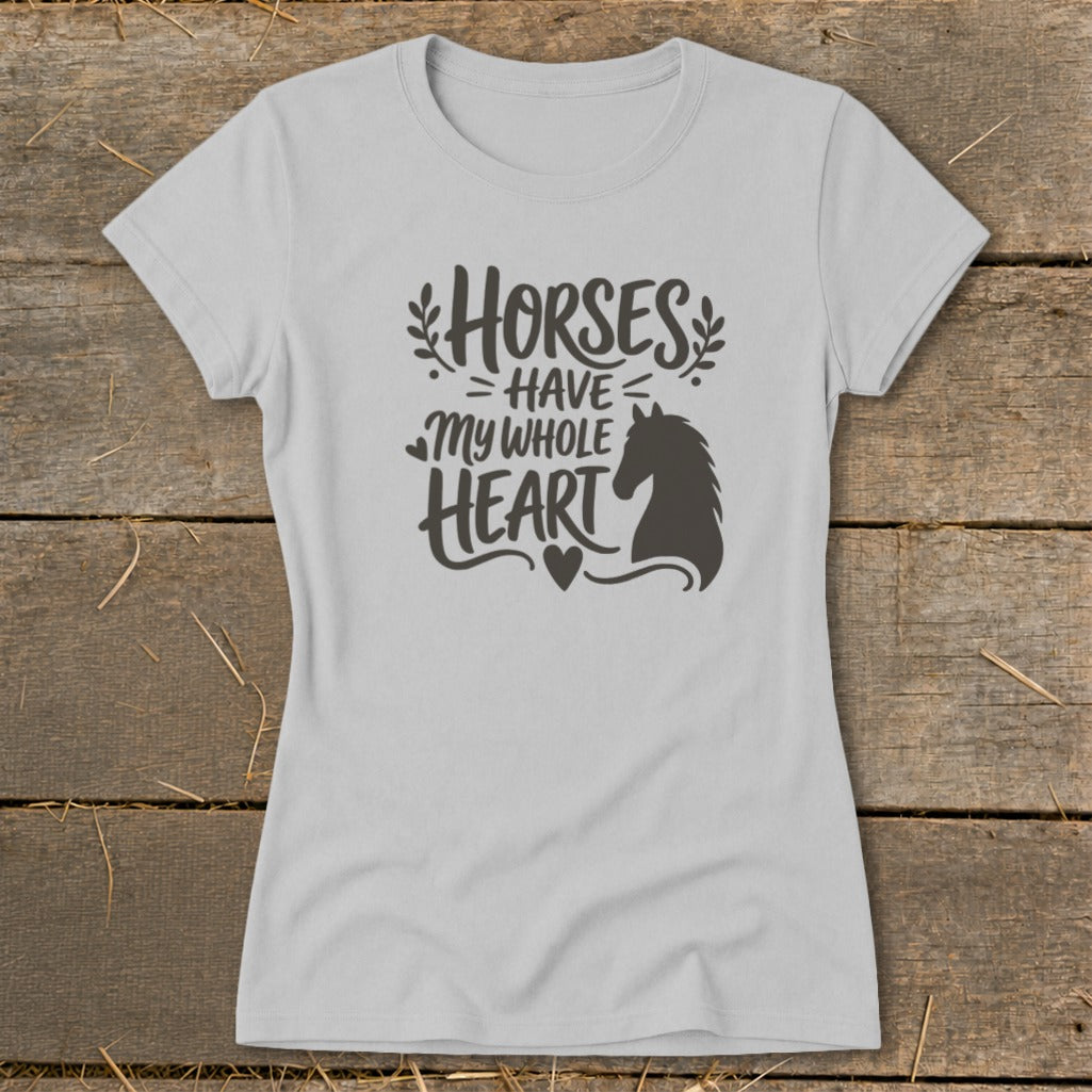 Light grey t-shirt with black text "Horses Have My Whole Heart" and horse silhouette.