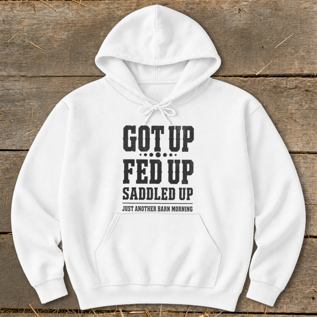 White hoodie with text: Got Up, Fed Up, Saddled Up, Just Another Barn Morning.