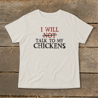 Light-colored t-shirt with black and red text reading "I WILL NOT TALK TO MY CHICKENS."