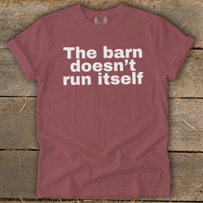 The Barn Doesn't Run Itself Signature Tee