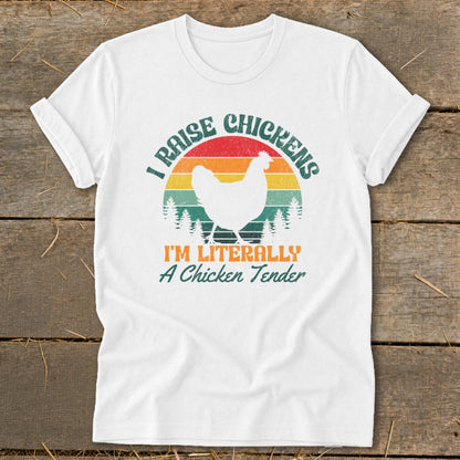 White t-shirt with a graphic reading "I Raise Chickens" and "I'm Literally A Chicken Tender".