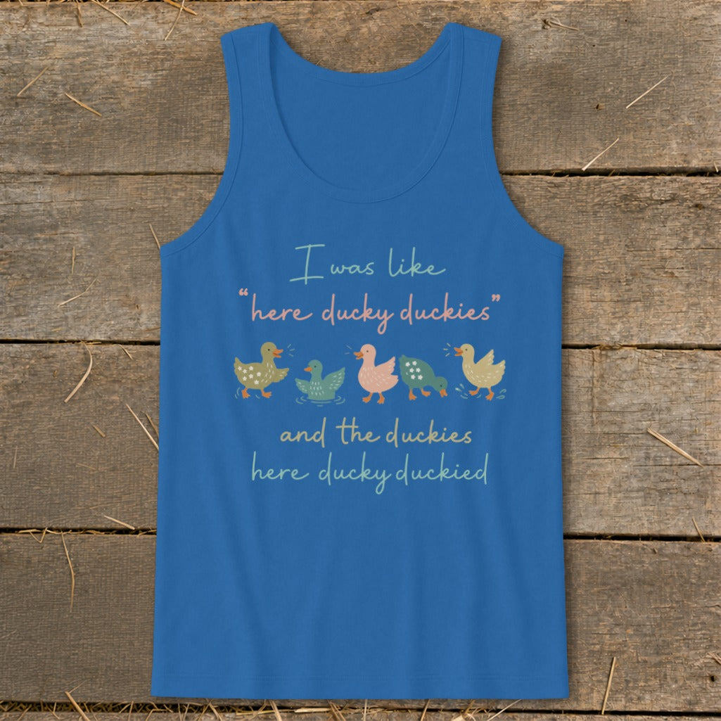 Blue tank top with "I was like 'here ducky duckies' and the duckies here ducky duckied" and duck illustrations.