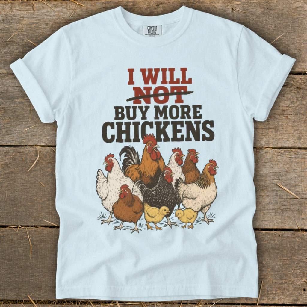 Light blue t-shirt with "I WILL NOT BUY MORE CHICKENS" text and illustration of chickens.