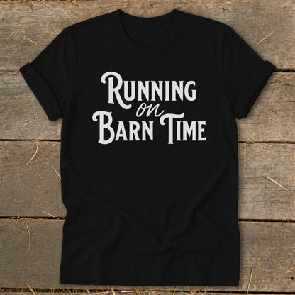 Black t-shirt with white text reading "Running on Barn Time".