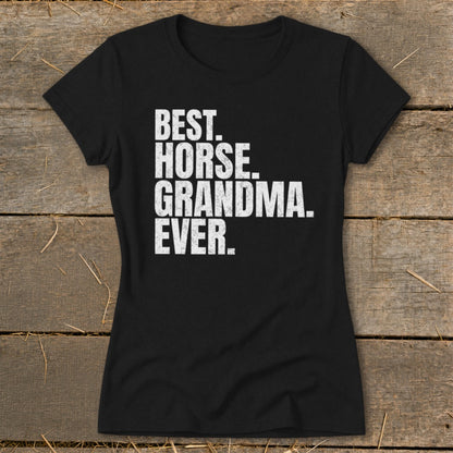 Black t-shirt with "BEST. HORSE. GRANDMA. EVER." in white text.