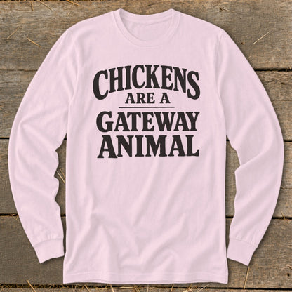 Pink long-sleeve shirt with black text reading "CHICKENS ARE A GATEWAY ANIMAL."