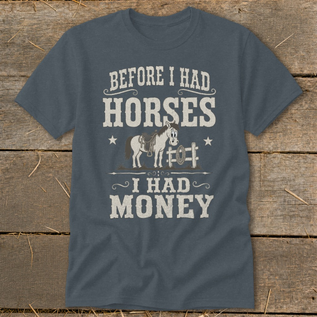 Gray t-shirt with text "Before I Had Horses, I Had Money" and cartoon horse.