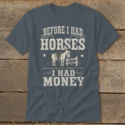 Gray t-shirt with text "Before I Had Horses, I Had Money" and cartoon horse.