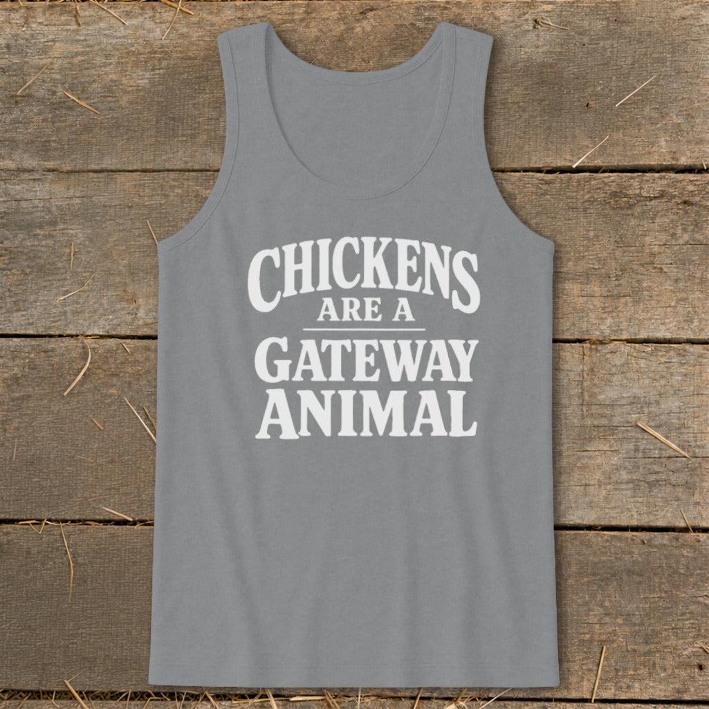 Gray tank top with white text reading "CHICKENS ARE A GATEWAY ANIMAL".