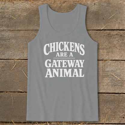 Gray tank top with white text reading "CHICKENS ARE A GATEWAY ANIMAL".